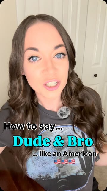 How to say Dude and Bro like an American