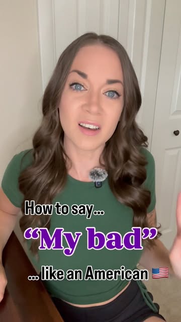 How to say My bad like an American