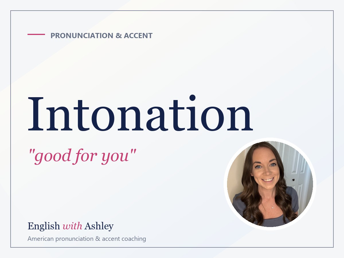 Intonation: How 'Good for You' Can Be a Compliment or an Insult