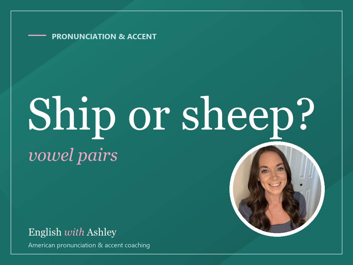 Ship or Sheep? The English Vowel Pairs That Cause the Most Misunderstandings