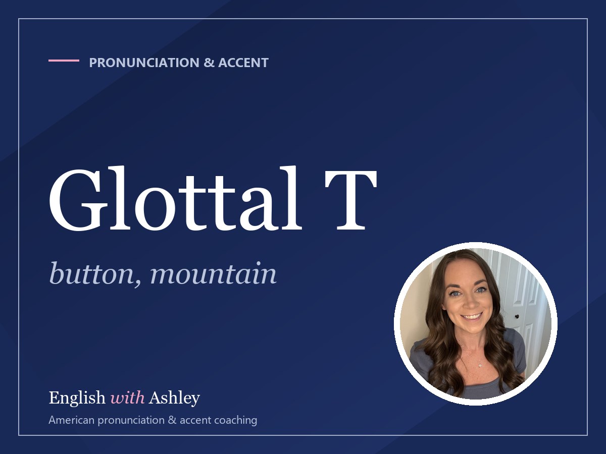 The Glottal T: The Sound That Makes 'Button' and 'Mountain' Sound American