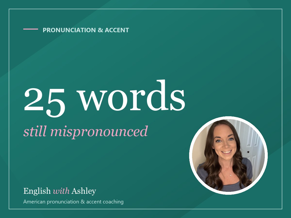 25 Words Advanced Learners Still Mispronounce (With the Fix for Each)