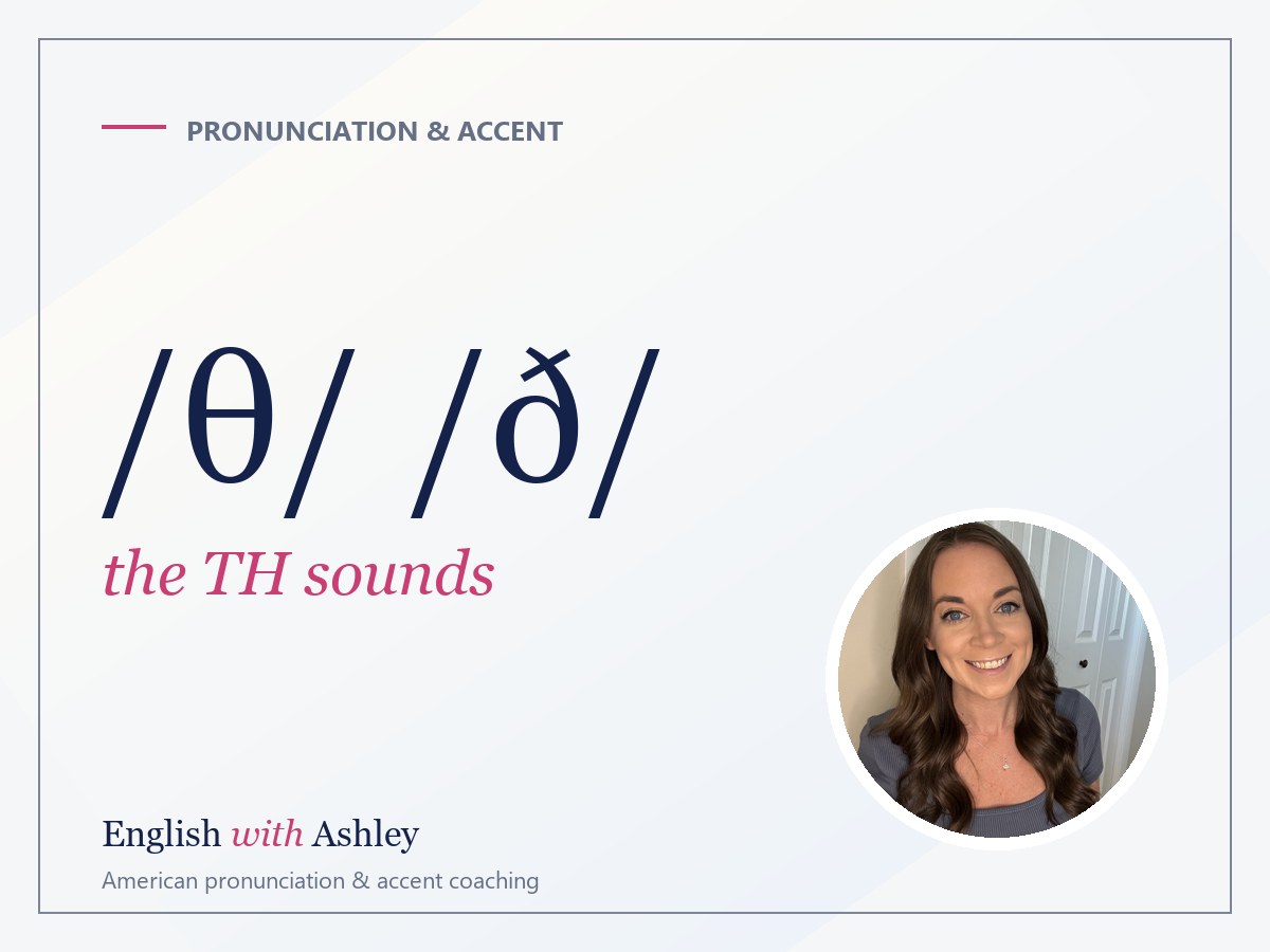 How to Pronounce TH in English (Both Sounds, Every Position)
